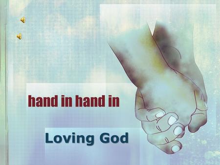 Hand in Loving God. All Things Are Connected This we know; all things are connected like the blood that unites us. We do not weave the web of life, we.