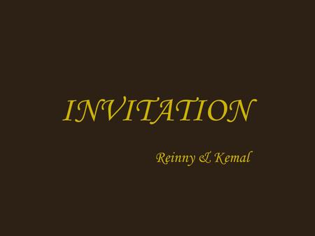 INVITATION Reinny & Kemal. We Cordially Invite U On Our Wedding.