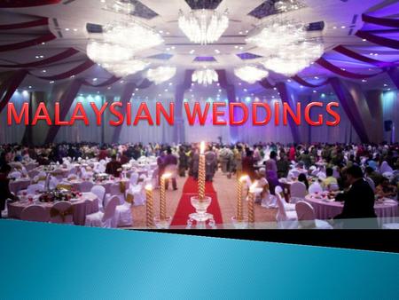 MALAYSIAN WEDDINGS.