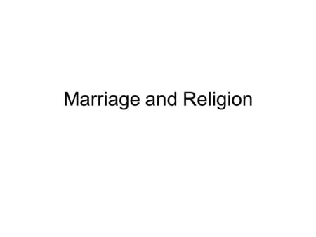 Marriage and Religion.