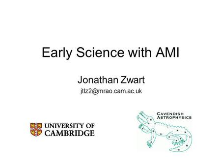 Early Science with AMI Jonathan Zwart