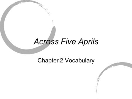 Across Five Aprils Chapter 2 Vocabulary.