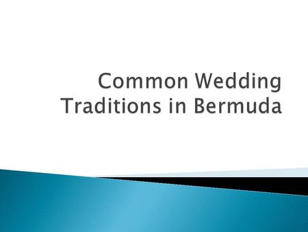The first recorded wedding in Bermuda was on November 26, 1609. Sir George Somers cook Thomas Powell was married to Elizabeth Persons.