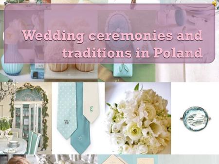A wedding (or wesele in Polish) is one of the most important days in a person's life. Each couple wishes that their marriage is the most beautiful day.