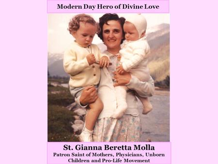 Modern Day Hero of Divine Love St. Gianna Beretta Molla