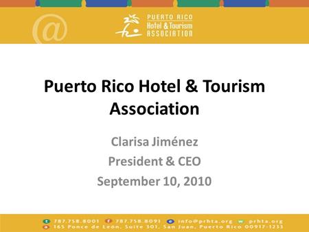 Puerto Rico Hotel & Tourism Association Clarisa Jiménez President & CEO September 10, 2010.