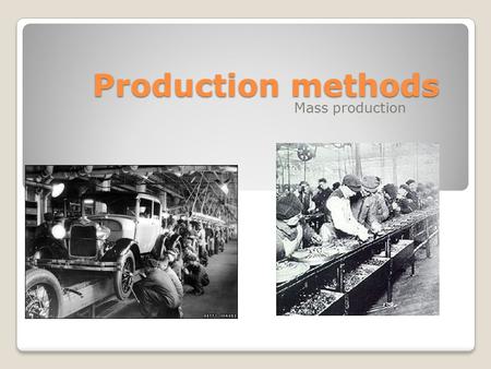 Production methods Mass production. Industrial practices Industrial practices are designed to ensure that quality products are manufactured efficiently.