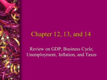 Review on GDP, Business Cycle, Unemployment, Inflation, and Taxes