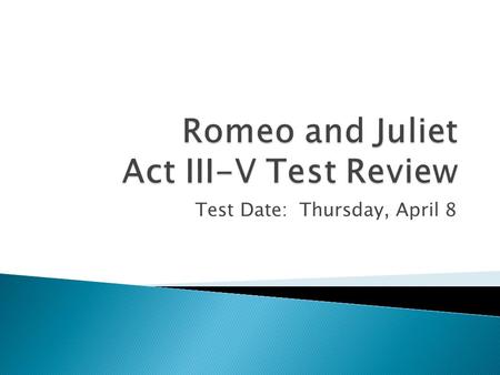 Romeo and Juliet Act III-V Test Review
