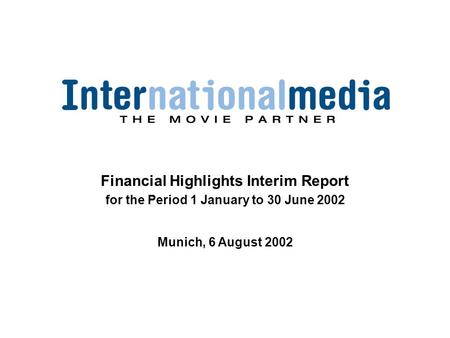 Financial Highlights Interim Report for the Period 1 January to 30 June 2002 Munich, 6 August 2002.