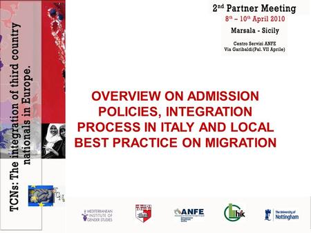 OVERVIEW ON ADMISSION POLICIES, INTEGRATION PROCESS IN ITALY AND LOCAL BEST PRACTICE ON MIGRATION.
