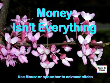 Use Mouse or space bar to advance slides Money can buy… Blood; but not Life! A Book; but not Knowledge! Money can buy… Blood; but not Life! A Book; but.