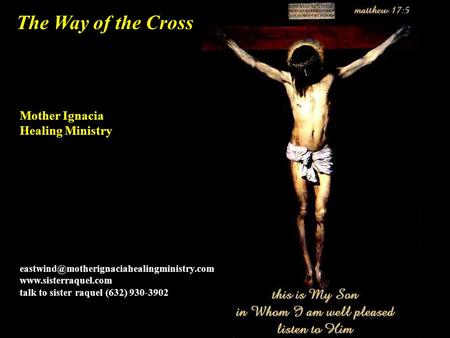 The Way of the Cross Mother Ignacia Healing Ministry  talk to sister raquel (632) 930-3902.