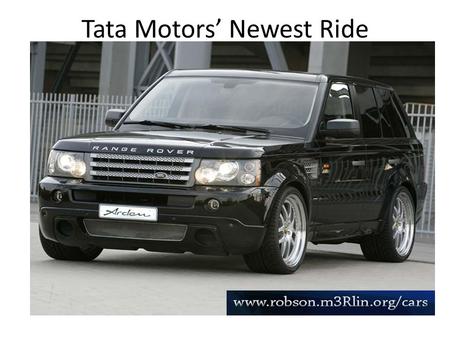 Tata Motors Newest Ride. WSJ - June 25, 2007, Page A1 California Dreaming?