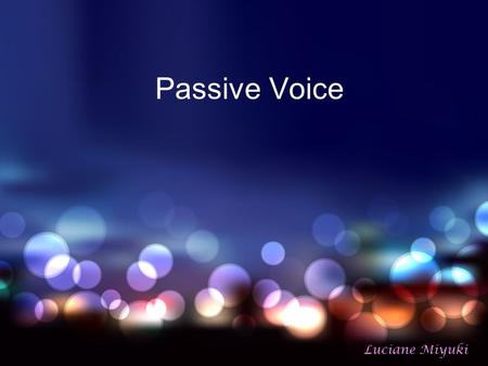 Passive Voice Luciane Miyuki.
