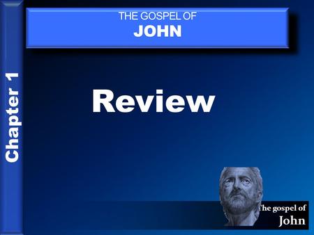 The gospel of John THE GOSPEL OF JOHN Chapter 1 Review.