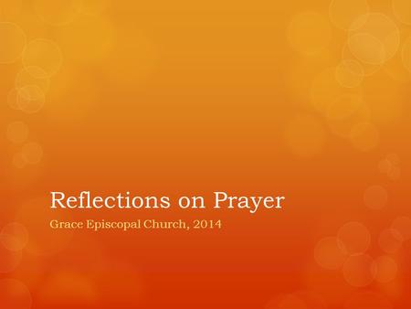 Reflections on Prayer Grace Episcopal Church, 2014.