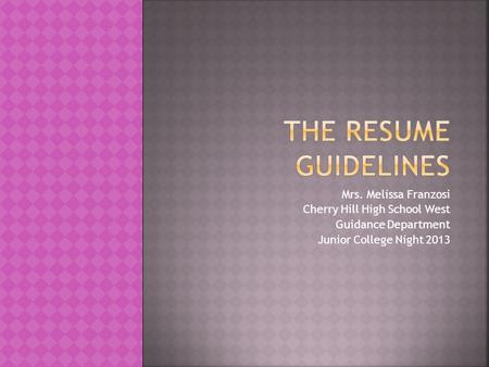 The resume guidelines Mrs. Melissa Franzosi