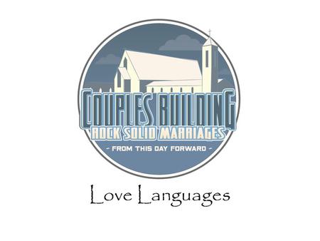Love Languages Welcome Wheres Mike? Who am I? Who are we?