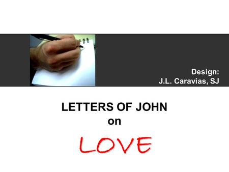 Design: J.L. Caravias, SJ LETTERS OF JOHN onLOVE.