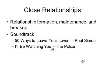 Close Relationships Relationship formation, maintenance, and breakup