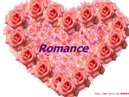 Romance. Questions What is romance? What so you think is the most romantic thing in this world? What is truth love?