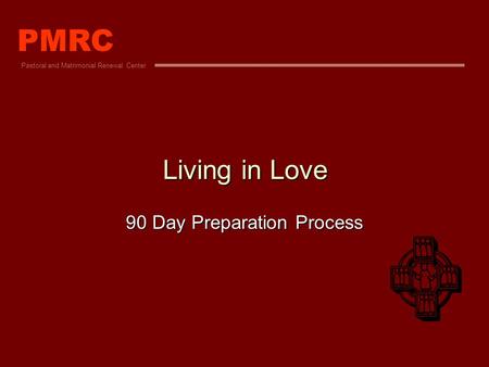 Living in Love 90 Day Preparation Process PMRC Pastoral and Matrimonial Renewal Center.