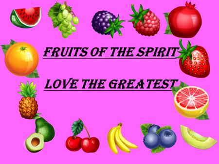 Fruits of the Spirit Love the Greatest