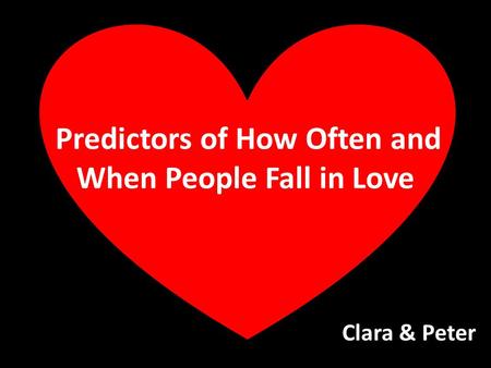 Predictors of How Often and When People Fall in Love Clara & Peter.