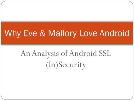 Why Eve & Mallory Love Android