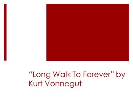 “Long Walk To Forever” by Kurt Vonnegut
