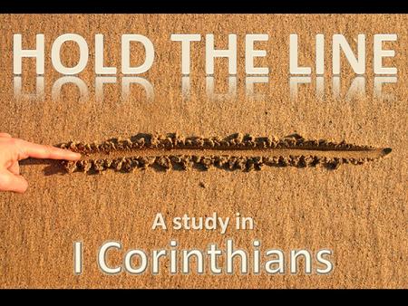 A study in. HOLD THE LINE I Corinthians I didn't understand this idea of a God who says, 'You have to acknowledge me. You have to say that I'm the best,