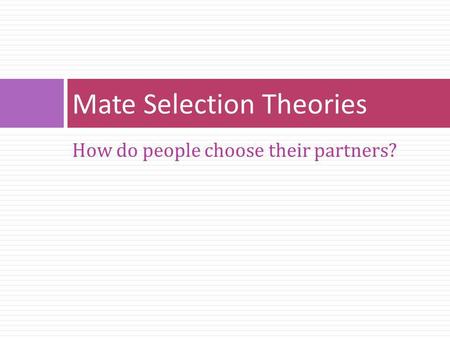 Mate Selection Theories