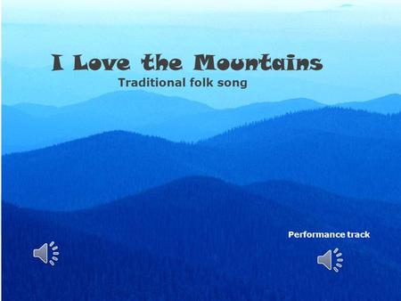 I Love the Mountains Traditional folk song Performance track.
