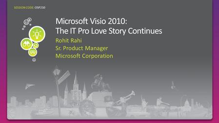 Rohit Rahi Sr. Product Manager Microsoft Corporation SESSION CODE: OSP210.