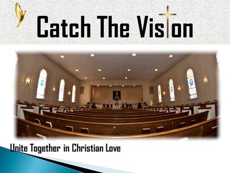 Catch The Vis on Unite Together in Christian Love.