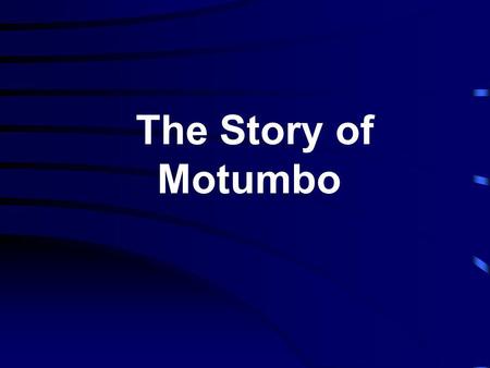 The Story of Motumbo.