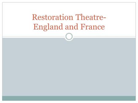 Restoration Theatre- England and France. RICHARD BURBAGE ENGLISH PLAYED TRAGIC CHARACTERS BUILT THE GLOBE THEATRE EDWARD ALLEYN played tragic figures.