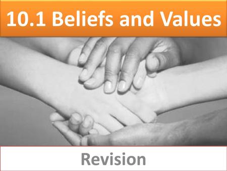 10.1 Beliefs and Values Revision. Main Topics Why Christians believe that God is one and three Why Christians believe that God is the Father and the Creator.