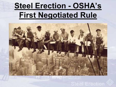 Steel Erection - OSHA’s First Negotiated Rule