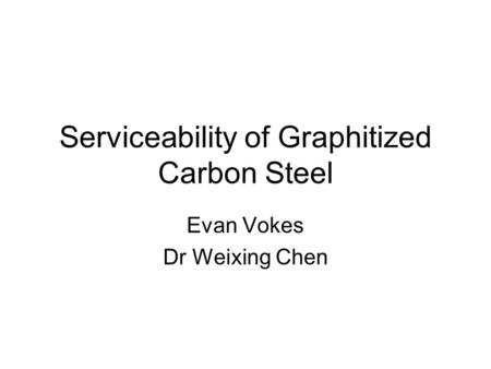 Serviceability of Graphitized Carbon Steel
