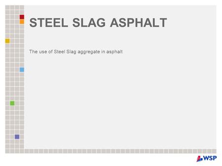 The use of Steel Slag aggregate in asphalt