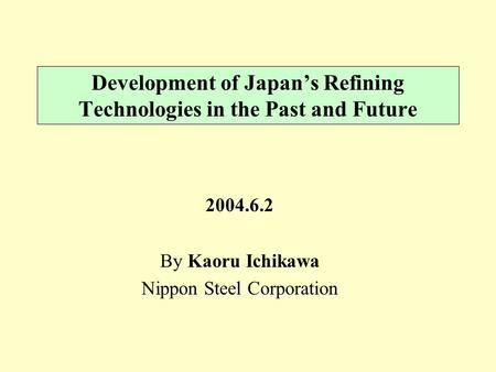 Development of Japan’s Refining Technologies in the Past and Future
