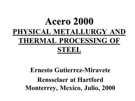 Acero 2000 PHYSICAL METALLURGY AND THERMAL PROCESSING OF STEEL