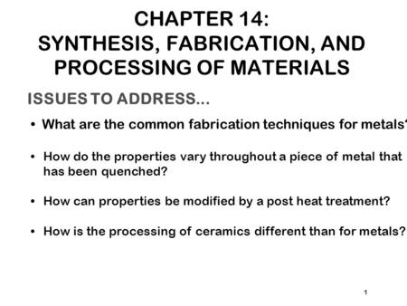 CHAPTER 14: SYNTHESIS, FABRICATION, AND PROCESSING OF MATERIALS