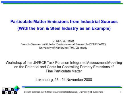 French-German Institute for Environmental Research, University of Karlsruhe 1 Particulate Matter Emissions from Industrial Sources (With the Iron & Steel.