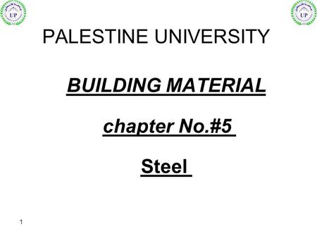 PALESTINE UNIVERSITY BUILDING MATERIAL chapter No.#5 Steel.
