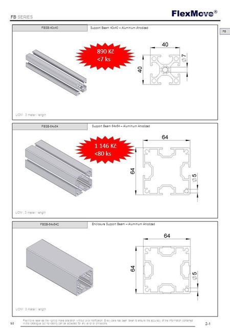 FlexMove FB SERIES 9.8 FBSB-40x40 UOM : 3 meter / length Support Beam 40x40 – Aluminium Anodized FBSB-64x64 Support Beam 64x64 – Aluminium Anodized FBSB-64x64C.