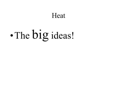 Heat The big ideas!.
