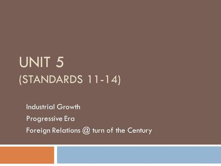 Unit 5 (Standards 11-14) Industrial Growth Progressive Era
